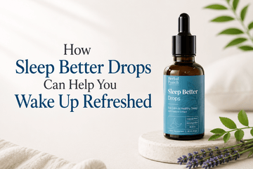 How Sleep Better Drops Can Help You Wake Up Refreshed - Herbal Pouch